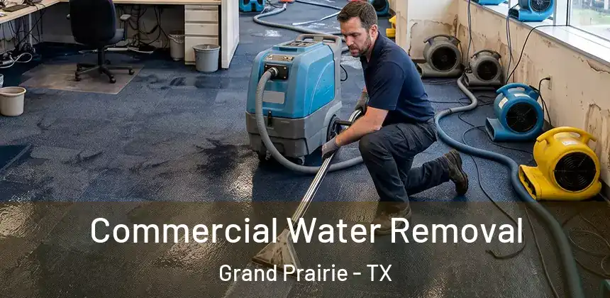 Commercial Water Removal Grand Prairie - TX