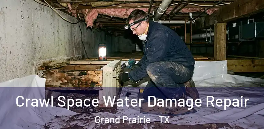 Crawl Space Water Damage Repair Grand Prairie - TX