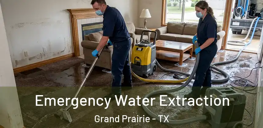  Emergency Water Extraction Grand Prairie - TX